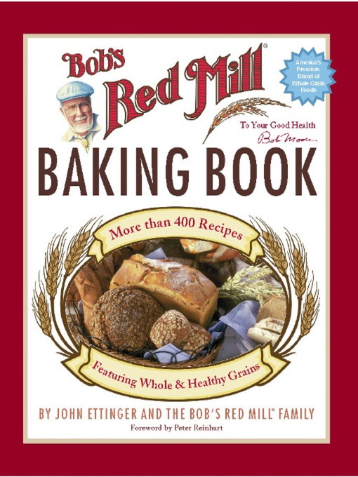 Title details for Bob's Red Mill Baking Book by John Ettinger - Available